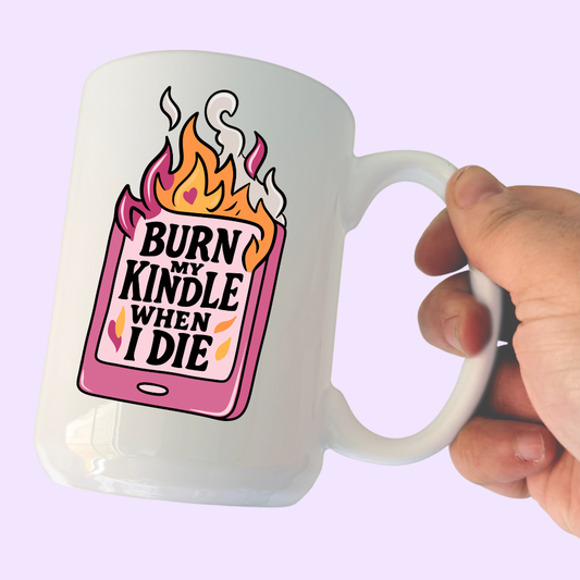 Burn My Kindle | Mug 15oz