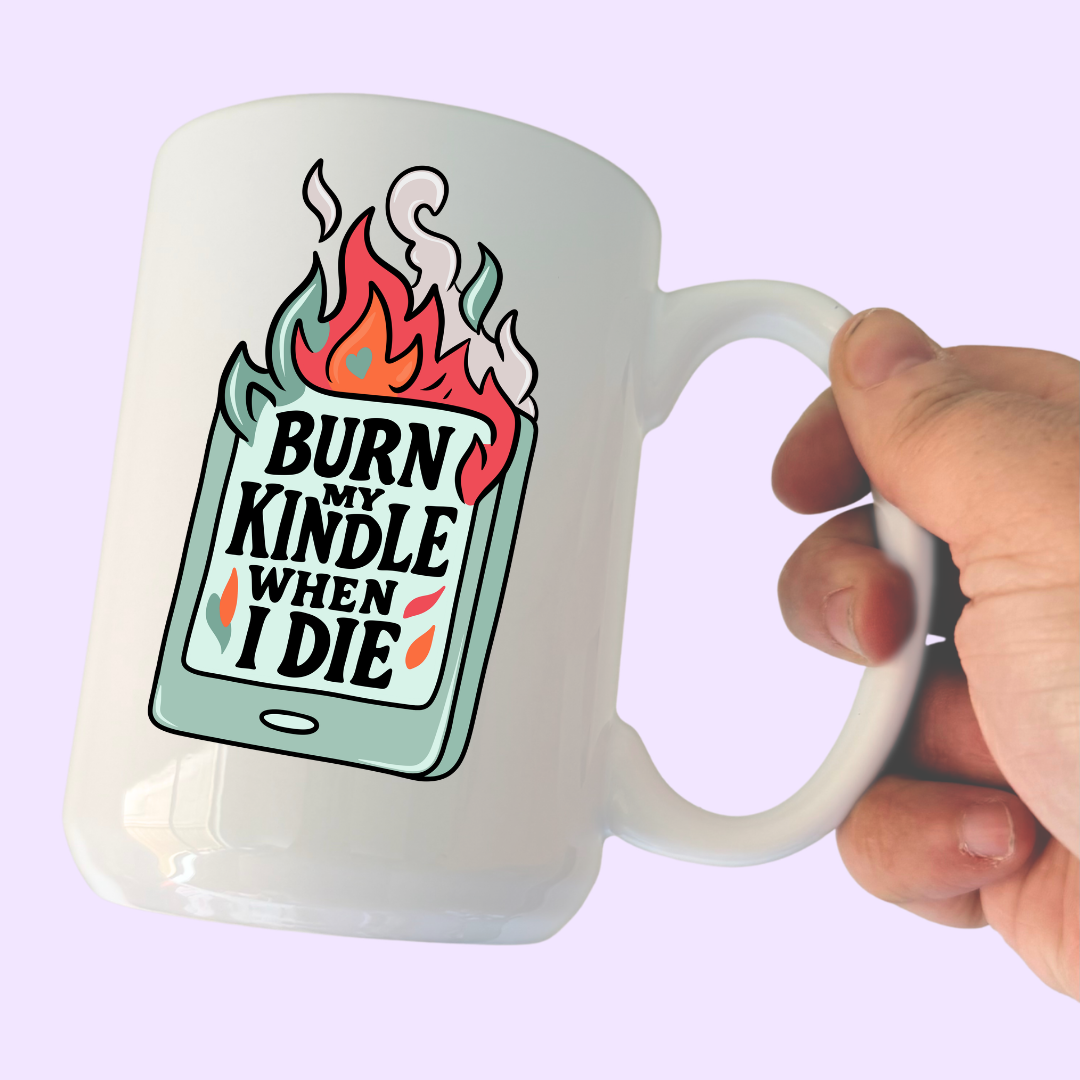 Burn My Kindle | Mug 15oz